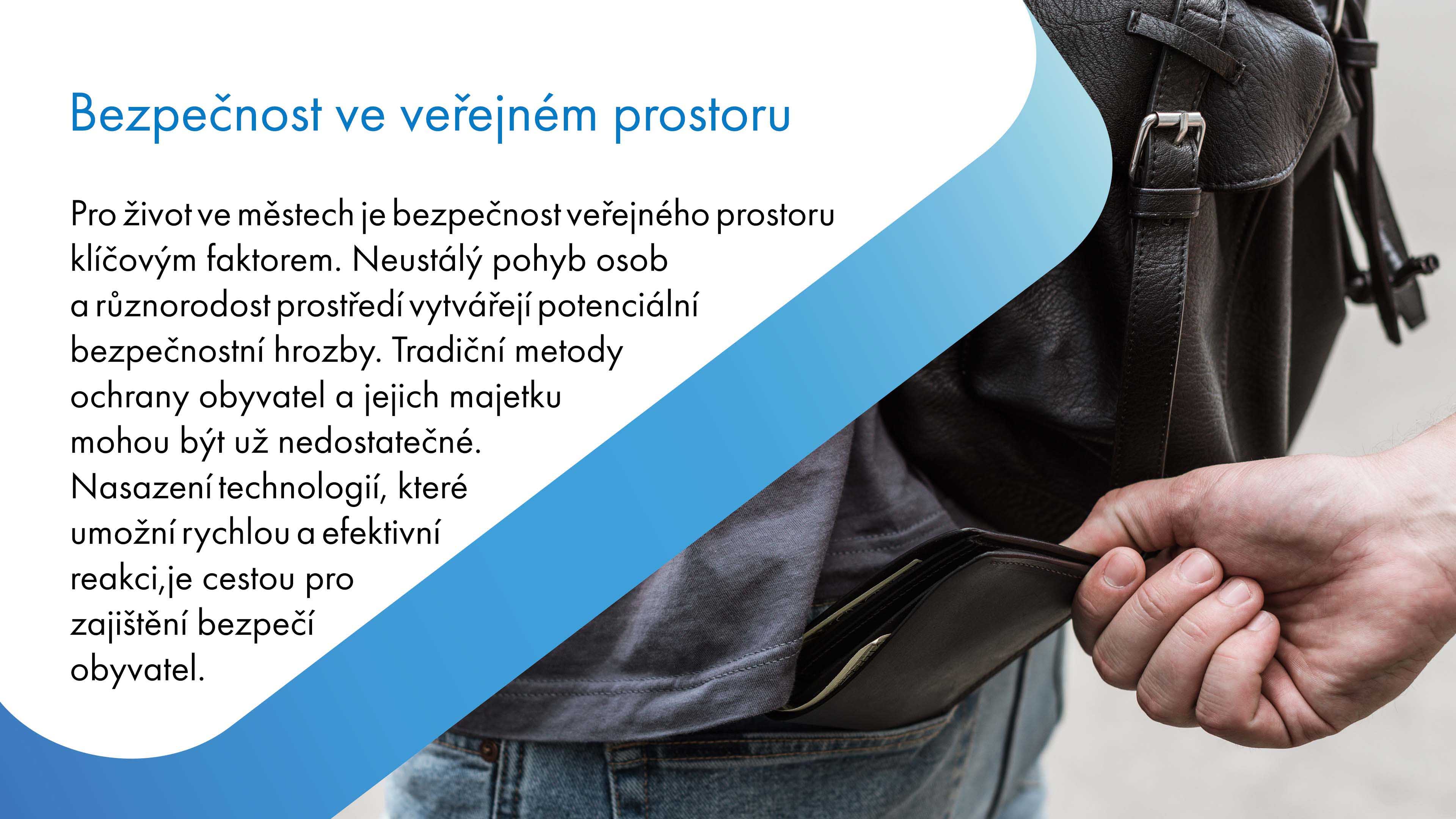 Bezpečnost veřejného prostoru je klíčová pro život ve městech. Neustálý pohyb lidí a různorodost prostředí přinášejí potenciální bezpečnostní hrozby, přičemž tradiční metody ochrany obyvatel a jejich majetku mohou být nedostatečné. Použití technologií, které umožňují rychlou a efektivní reakci, představuje cestu k zajištění bezpečnosti obyvatel.