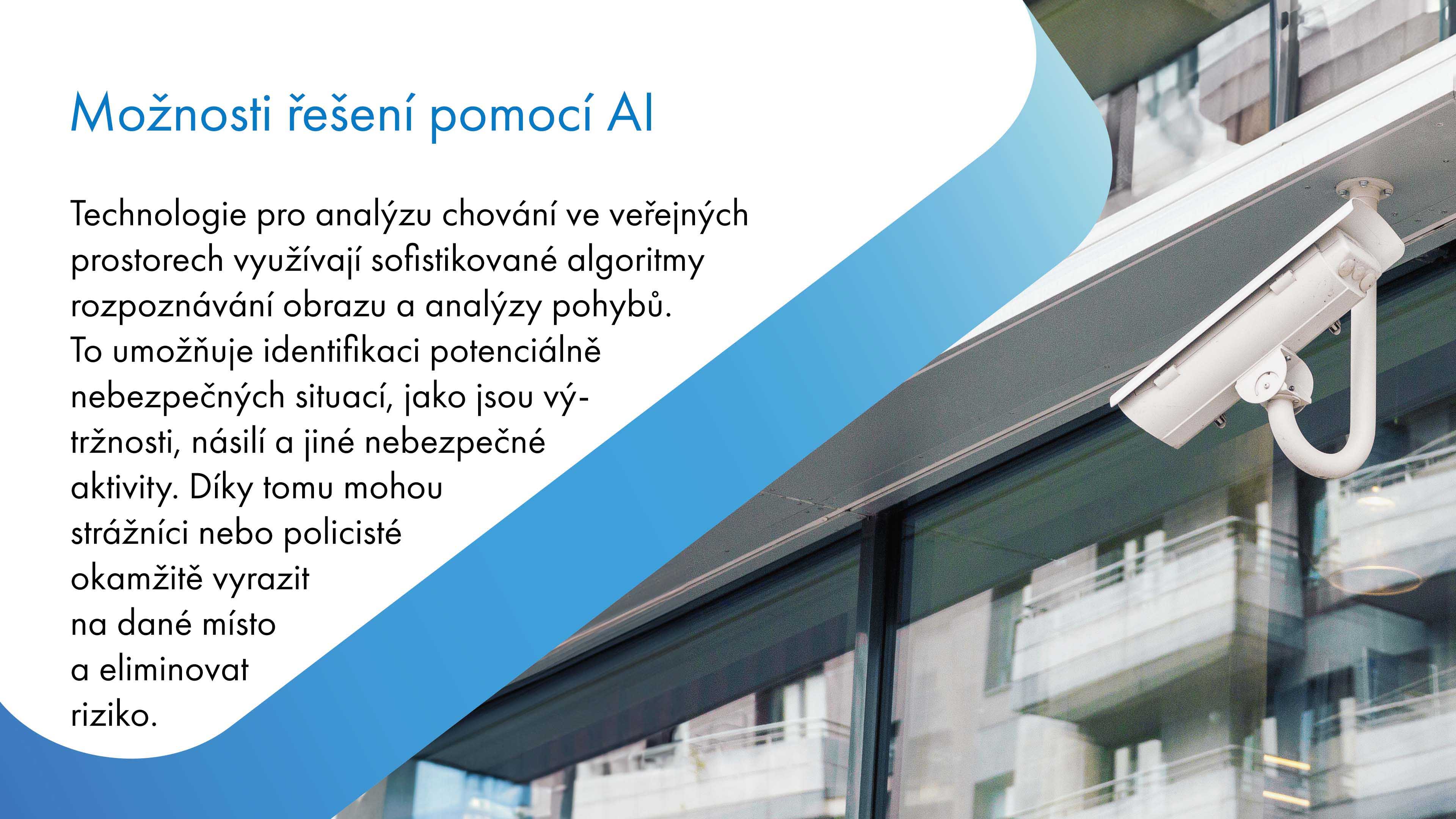 Technologie pro analýzu chování ve veřejných prostorech využívá pokročilé algoritmy pro rozpoznávání obrazu a analýzu pohybů. Tato technologie umožňuje identifikaci potenciálně nebezpečných situací, jako jsou výtržnosti, násilí a jiné nebezpečné aktivity. Díky tomu mohou strážníci nebo policisté okamžitě reagovat a minimalizovat riziko.