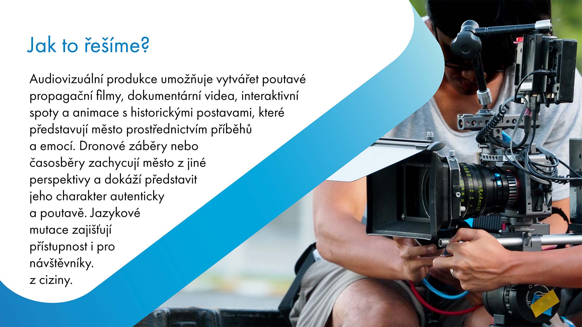 Audiovizuální obsah, jako jsou videa a filmy, dokáže efektivně přitáhnout pozornost a zprostředkovat emoce a atmosféru města a jeho atrakcí.